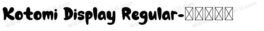 Kotomi Display Regular字体转换